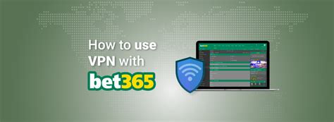 how to use bet365 with vpn|How to login to Bet365 abroad with a VPN in 2024 .